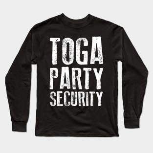 Funny Fraternity & Sorority Toga Party Security Long Sleeve T-Shirt